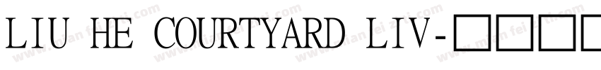 LIU HE COURTYARD LIV字体转换